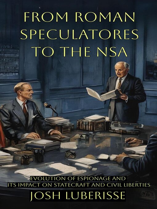 Title details for From Roman Speculatores to the NSA by Josh Luberisse - Available